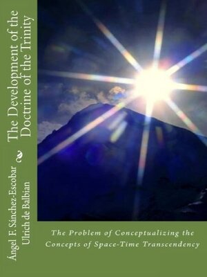 cover image of The Development of the Doctrine of the Trinity   (The Problem of Conceptualizing the Concepts of Space-Time Transcendency)